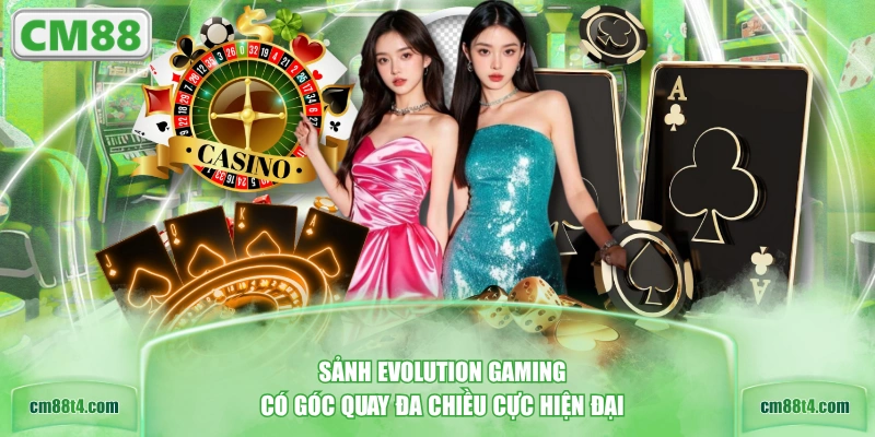 Sảnh Evolution Gaming có góc quay đa chiều cực hiện đại